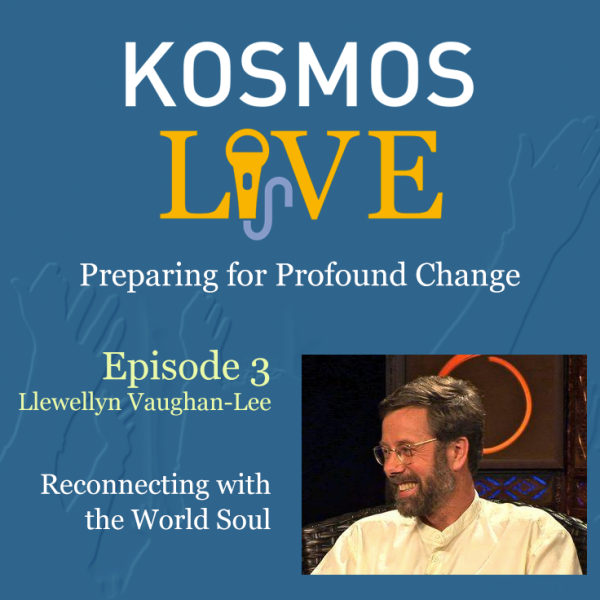 KOSMOS Live - Episode 3 Llewellyn Vaughan-Lee