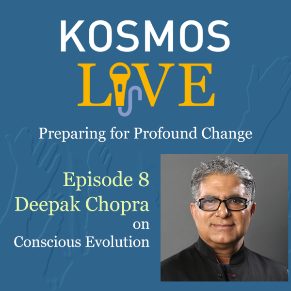 KOSMOS Live - Episode 8 Deepak Chopra